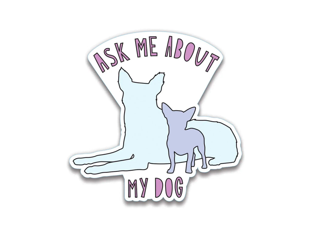 Ask Me About My Dog Sticker